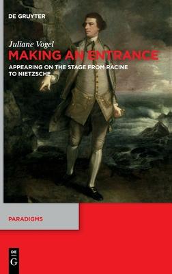 Making an Entrance: Appearing on the Stage from Racine to Nietzsche