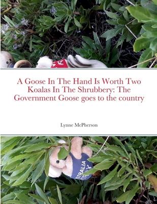 A Goose In The Hand Is Worth Two Koalas In The Shrubbery: The Government Goose goes to the country