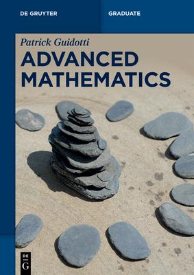 Advanced Mathematics: An Invitation in Preparation for Graduate School