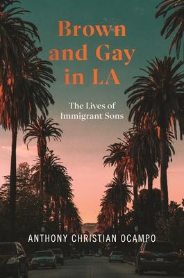 Brown and Gay in La: The Lives of Immigrant Sons