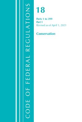 Code of Federal Regulations, Title 18 Conservation of Power and Water Resources 1-399, Revised as of April 1, 2021: Part 1