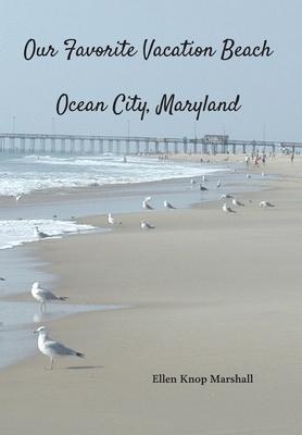 Our Favorite Vacation Beach: Ocean City, Maryland