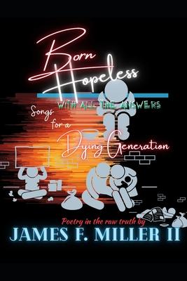 Born Hopeless with all the Answers: Songs for a Dying Generation
