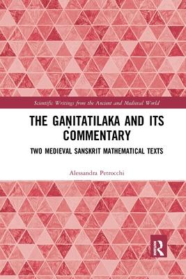 The Gaṇitatilaka and Its Commentary: Two Medieval Sanskrit Mathematical Texts