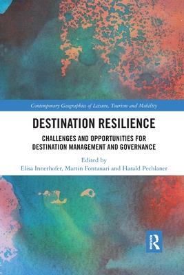 Destination Resilience: Challenges and Opportunities for Destination Management and Governance