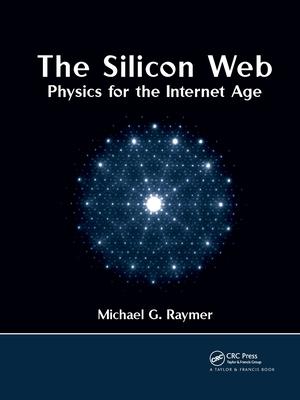 The Silicon Web: Physics for the Internet Age