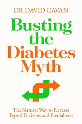 Busting the Diabetes Myth: The Natural Way to Reverse Type 2 Diabetes and Prediabetes