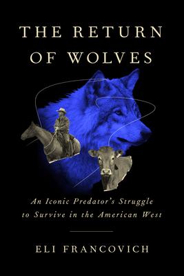 The Return of Wolves: The Conflict Between Conservationists, Ranchers, and an Iconic Predator