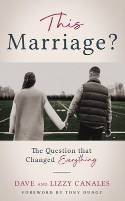 This Marriage?: The Question That Changed Everything