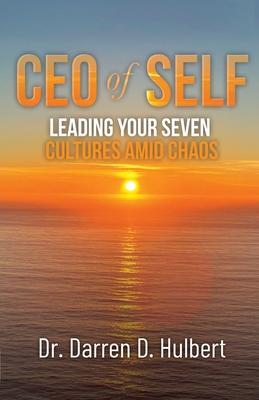 CEO of Self: Leading Your Seven Cultures Amid Chaos