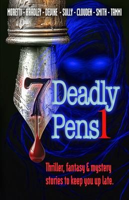 Seven Deadly Pens: Thriller, fantasy and mystery stories to keep you up all night