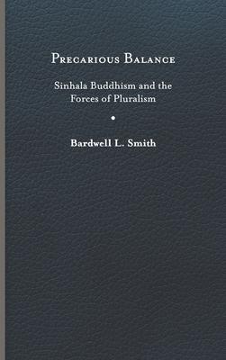 Precarious Balance: Sinhala Buddhism and the Forces of Pluralism