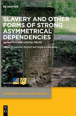 Slavery and Other Forms of Strong Asymmetrical Dependencies: Semantics and Lexical Fields