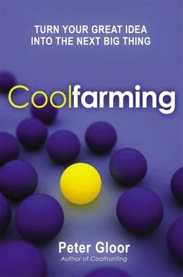 Coolfarming: Turn Your Great Idea Into the Next Big Thing