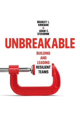 Unbreakable: Building and Leading Resilient Teams