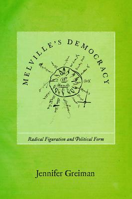 Melville’s Democracy: Radical Figuration and Political Form