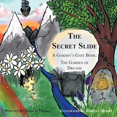 The Secret Slide: A Garden’s Gate Book: The Garden of Dreams