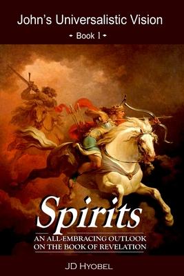 Spirits: An All-Embracing Outlook on the Book of Revelation