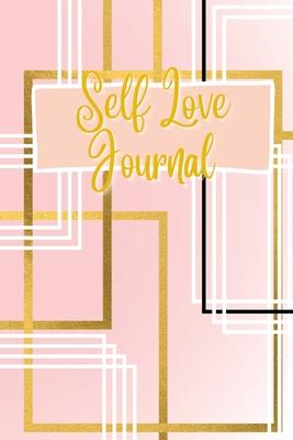 Self Love Journal: Journal Your Way to Self Healing with Positive Affirmations