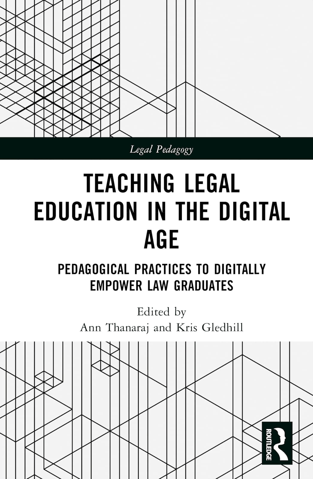 Teaching Legal Education in the Digital Age: Pedagogical Practices to Digitally Empower Law Graduates