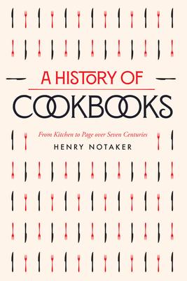 A History of Cookbooks: From Kitchen to Page Over Seven Centuriesvolume 64