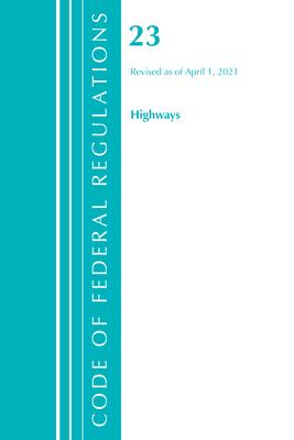 Code of Federal Regulations, Title 23 Highways, Revised as of April 1, 2021