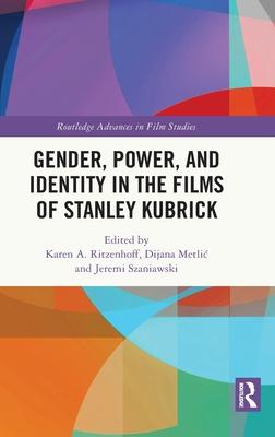 Gender, Power, and Identity in the Films of Stanley Kubrick