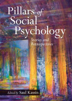 Pillars of Social Psychology: Stories and Retrospectives