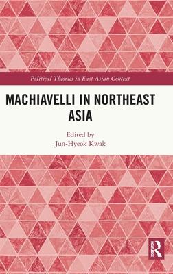 Machiavelli in Northeast Asia