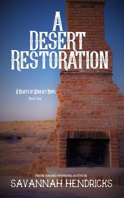 A Desert Restoration: A Hearts of Woolsey Novel (Book 1)