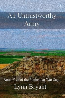 An Untrustworthy Army: A novel of the Salamanca campaign of 1812