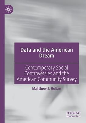 Data and the American Dream: Contemporary Social Controversies and the American Community Survey