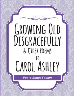 Growing Old Disgracefully Poet’s Bonus