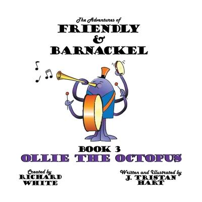 The Adventures of Friendly & Barnackel: Book 3 Ollie the Octopus