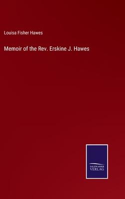 Memoir of the Rev. Erskine J. Hawes