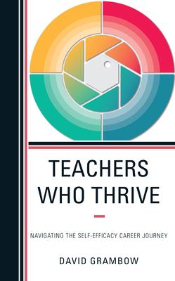 Teachers Who Thrive: Navigating the Self-Efficacy Career Journey