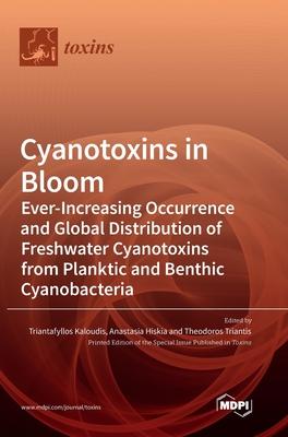 Cyanotoxins in Bloom: Ever-Increasing Occurrence and Global Distribution of Freshwater Cyanotoxins from Planktic and Benthic Cyanobacteria