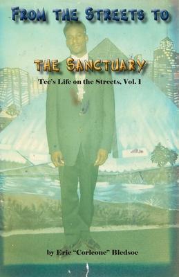 From the Streets to the Sanctuary: Tee’s Life on the Streets, Vol. 1