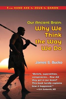 Our Ancient Brain: why we think the way we do