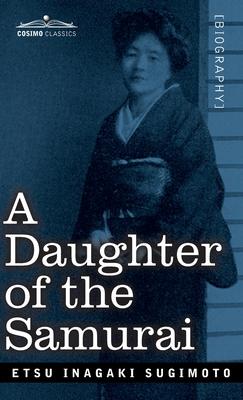 A Daughter of the Samurai: How a Daughter of Feudal Japan, Living Hundreds of Years in One Generation, Became a Modern American