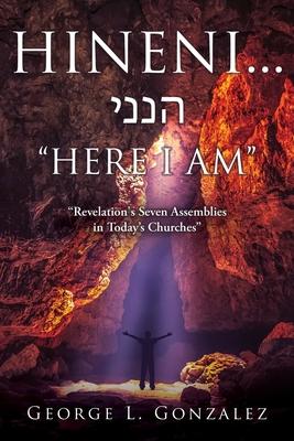 Hineni... הנני HERE I AM: Revelation’s Seven Assemblies in Today’s Churches