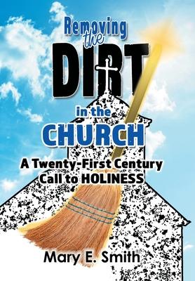 Removing the Dirt in the Church: A Twenty-First Century Call to Holiness