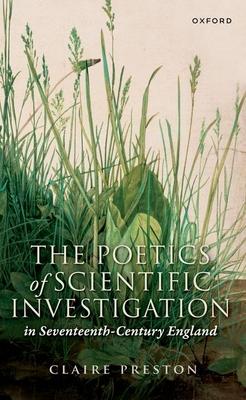 The Poetics of Scientific Investigation in Seventeenth-Century England