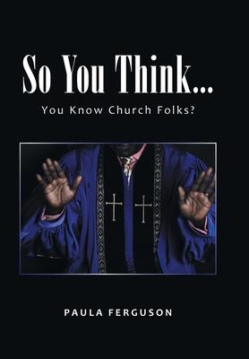 So You Think...: You Know Church Folks?