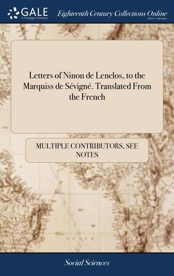 Letters of Ninon de Lenclos, to the Marquiss de Sévigné. Translated From the French