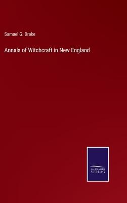 Annals of Witchcraft in New England