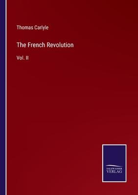 The French Revolution: Vol. II