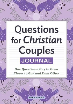 Questions for Christian Couples Journal: One Question a Day to Grow Closer to God and Each Other