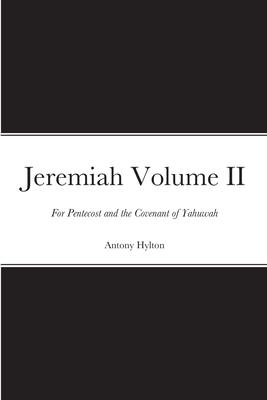 Jeremiah Volume II: For Pentecost and the Covenant of Yahuwah