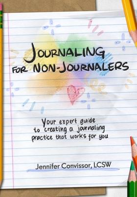 Journaling for Non-Journalers: Your expert guide to creating a journaling practice that works for you